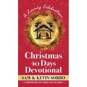 Christmas 40 Days Devotional: A Loving Celebration with a Foreword by Mike Hucka
